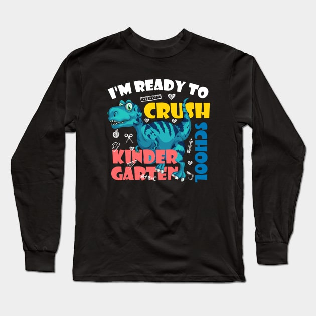 I'm Ready To Crush Kindergarten Dinosaur Back To School Long Sleeve T-Shirt by zerouss